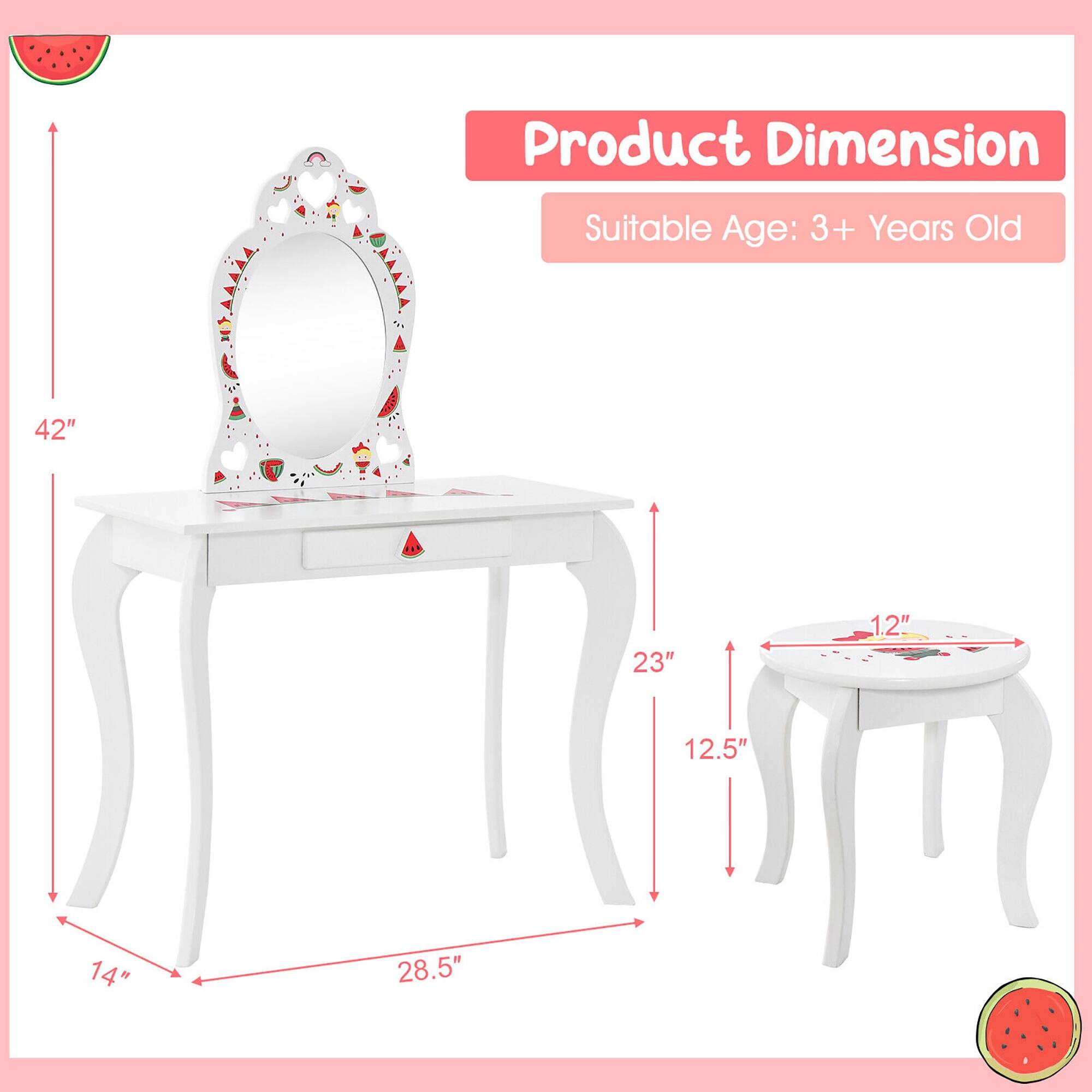 Product Dimension  
Suitable Age: 3+ Years Old  

- Height: 42"  
- Width: 28.5"  
- Depth: 14"  
- Mirror Height: 23"  
- Mirror Width: 12.5"  
- Stool Diameter: 12"