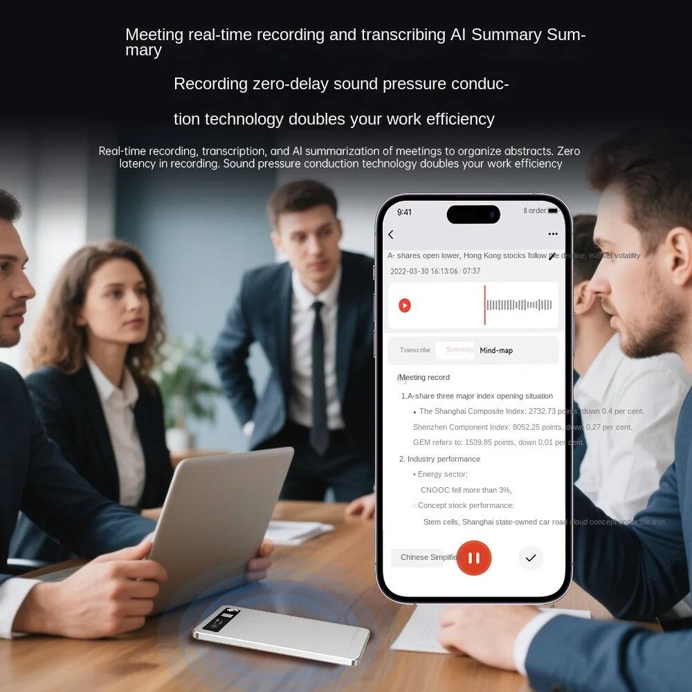 Meeting real-time recording and transcribing AI Summary Summary Recording zero-delay sound pressure conduction technology doubles your work efficiency

Real-time recording, transcription, and AI summarization of meetings to organize abstracts. Zero latency in recording. Sound pressure conduction technology doubles your work efficiency

9:41 I order ... A-shares open lower Hong Kong stocks follow 2022-03-30 16:13:06 I 07:37 decline, market volatility

Transcribe Summary Mind-map

Meeting record
1. A-share three major index opening situation
   - The Shanghai Composite Index: 2732.73 points, down 0.4 per cent
   - Shenzhen Component Index: 8052.25 points, down 0.27 per cent
   - GEM refers to 1539.85 points, down 0.01 per cent

2. Industry performance
   - Energy sector: CNOOC fell more than 3%
   - Concept stock performance:
     - Stem cells, Shanghai state-owned car road cloud concept, and the iron

Chinese Simplified