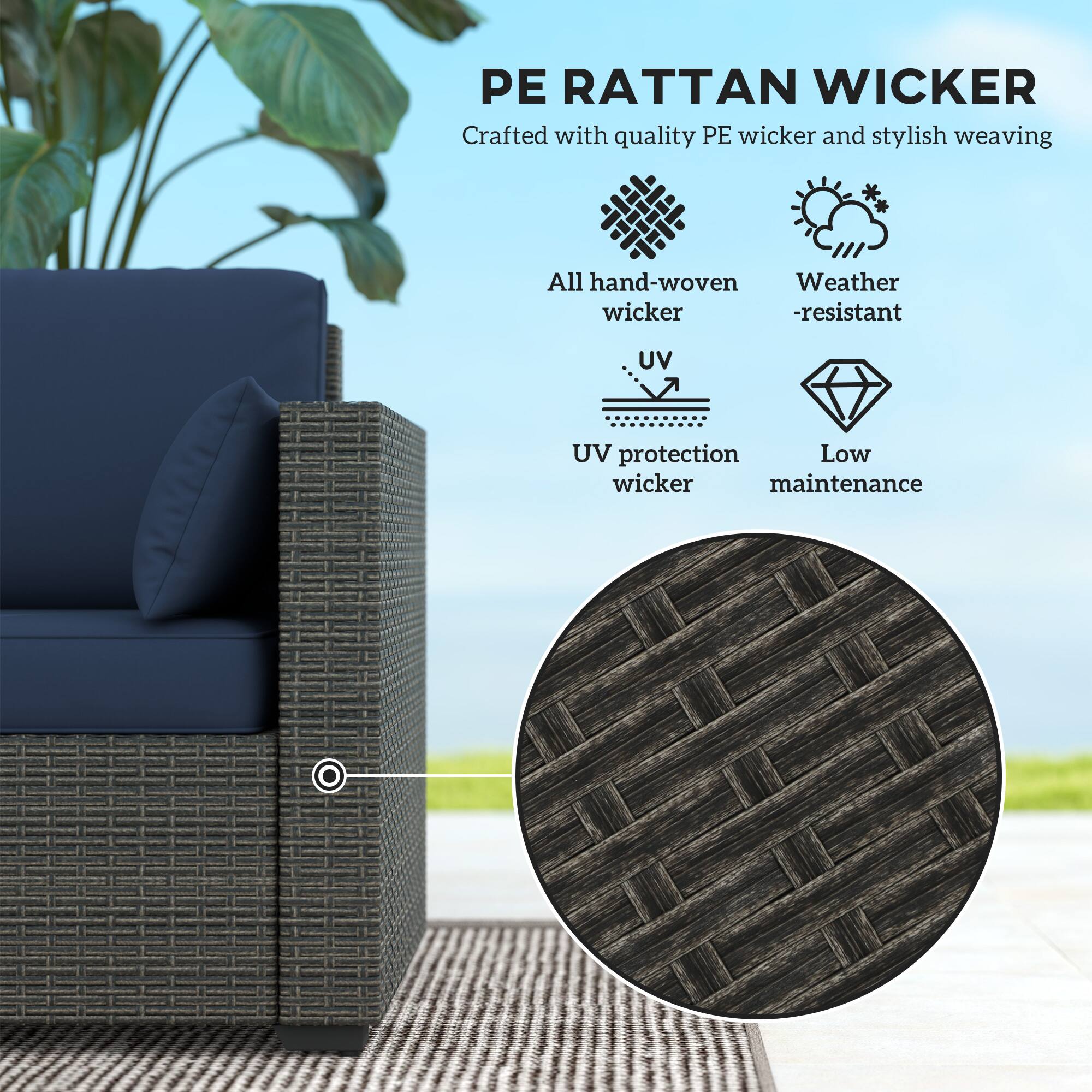 PE RATTAN WICKER
Crafted with quality PE wicker and stylish weaving
All hand-woven wicker
Weather-resistant
UV protection
Low maintenance