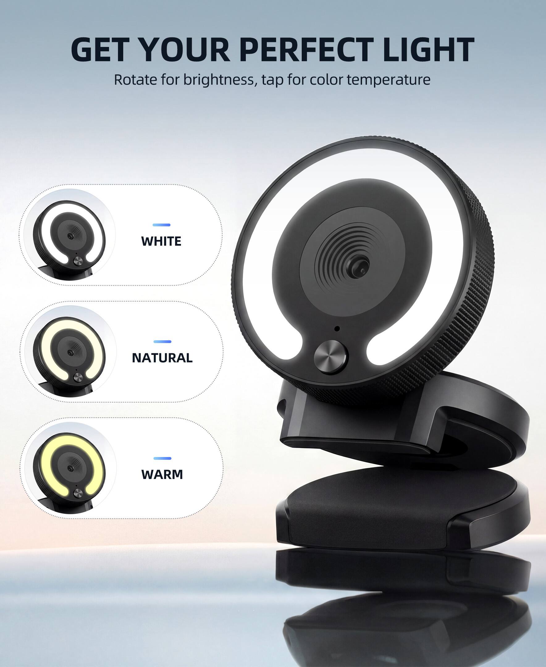 GET YOUR PERFECT LIGHT  
Rotate for brightness, tap for color temperature  
WHITE - NATURAL - WARM