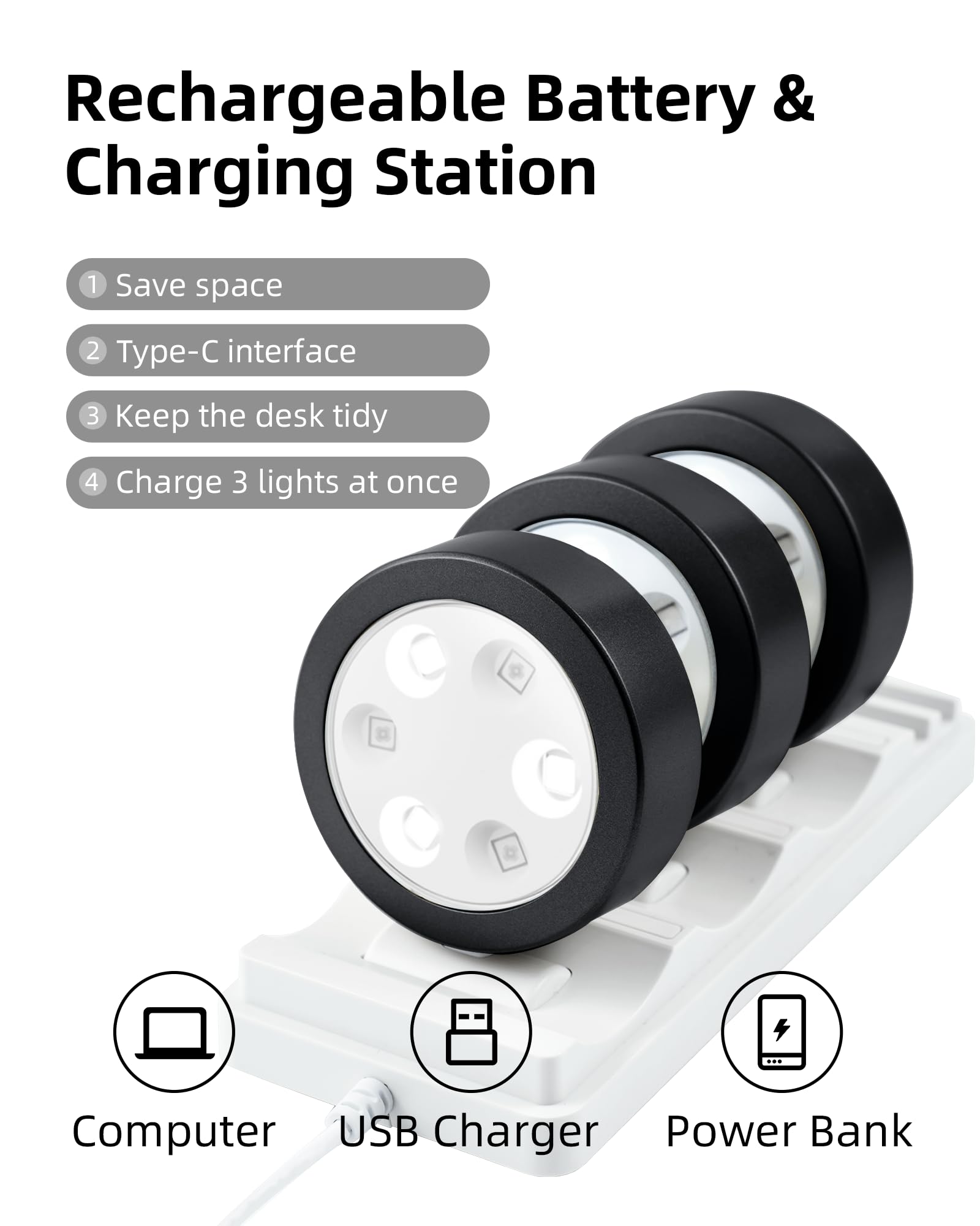 Rechargeable Battery & Charging Station

1. Save space
2. Type-C interface
3. Keep the desk tidy
4. Charge 3 lights at once

Computer USB Charger Power Bank