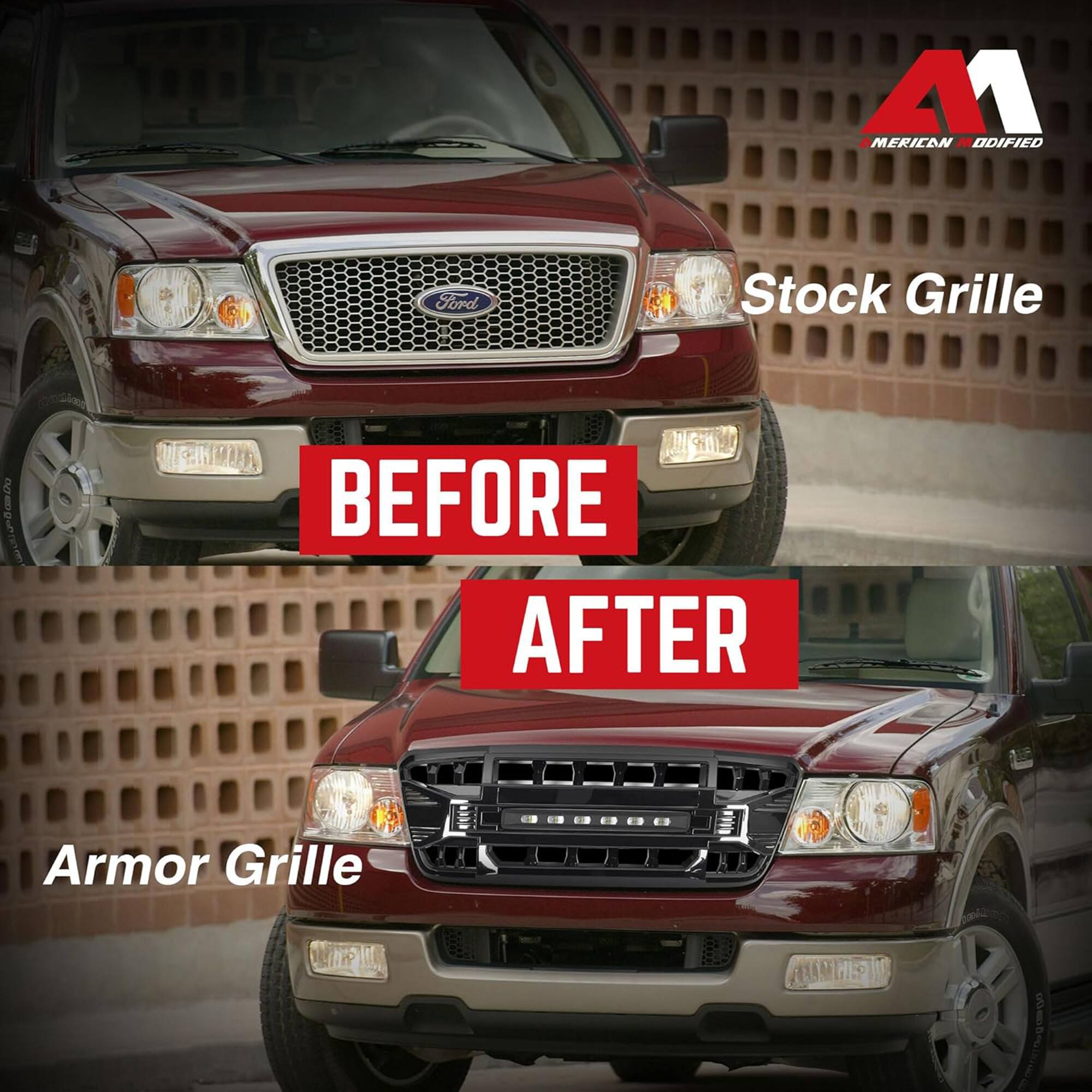 A1  
AMERICAN MODIFIED  
Ford  
Stock Grille  
BEFORE  
AFTER  
Armor Grille