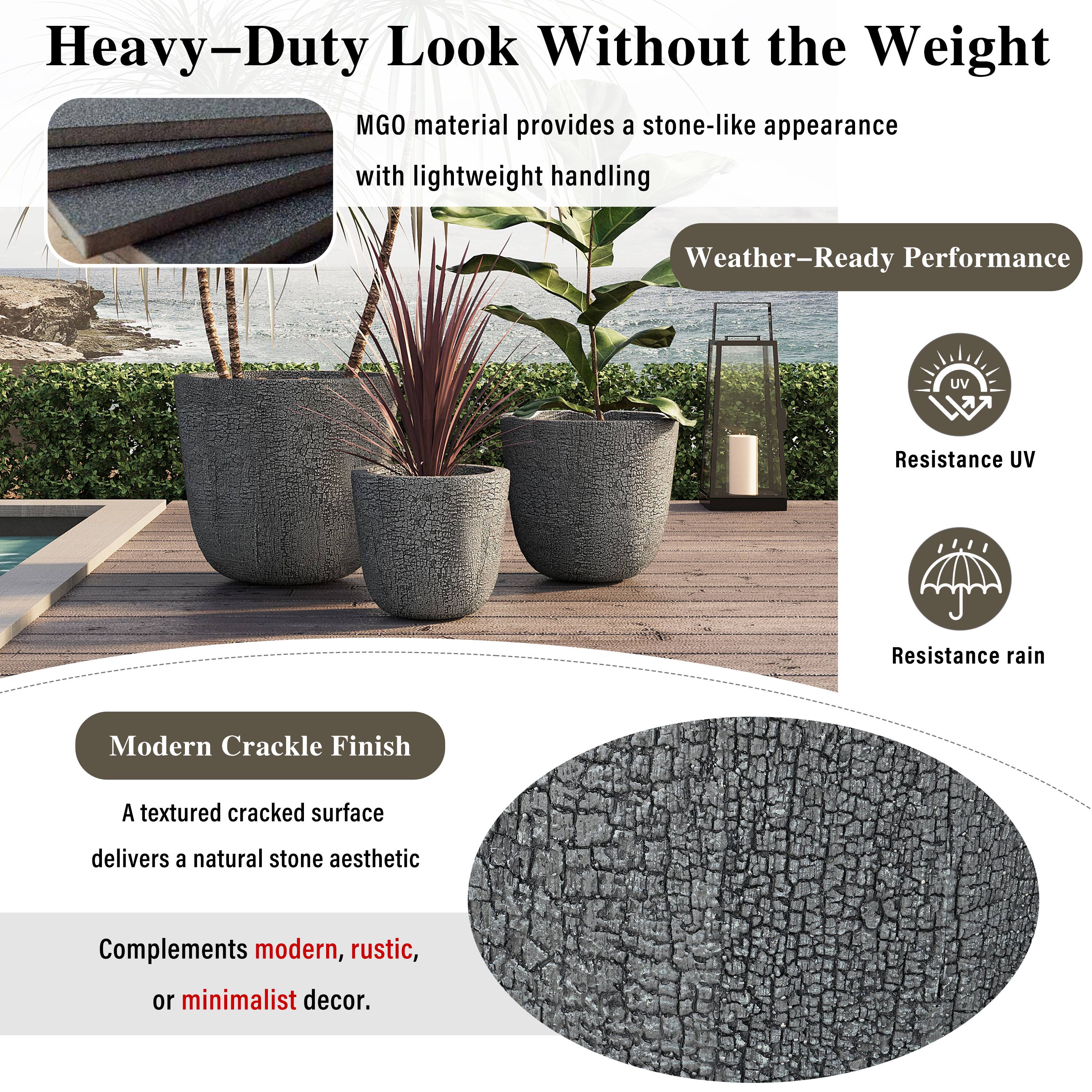 Heavy-Duty Look Without the Weight  
MGO material provides a stone-like appearance with lightweight handling  

Weather-Ready Performance  
UV Resistance  
Resistance rain  

Modern Crackle Finish  
A textured cracked surface delivers a natural stone aesthetic  

Complements modern, rustic, or minimalist decor.