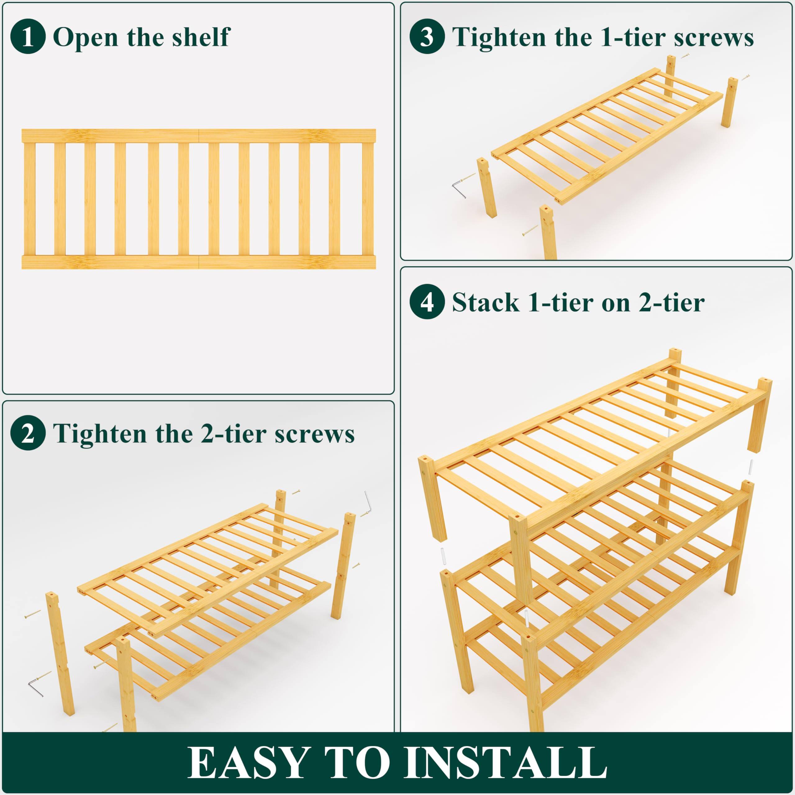 1. Open the shelf

2. Tighten the 2-tier screws

3. Tighten the 1-tier screws

4. Stack 1-tier on 2-tier

EASY TO INSTALL