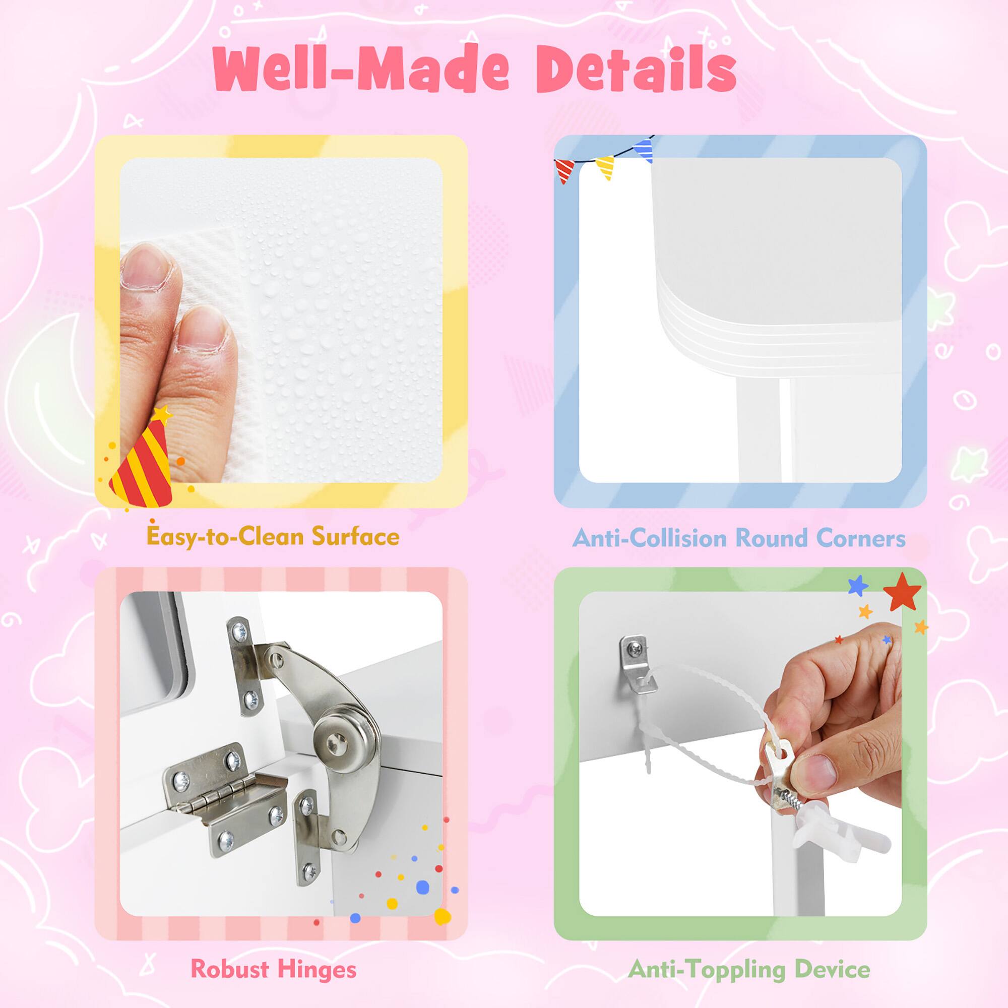 Well-Made Details

- Easy-to-Clean Surface
- Anti-Collision Round Corners
- Robust Hinges
- Anti-Toppling Device