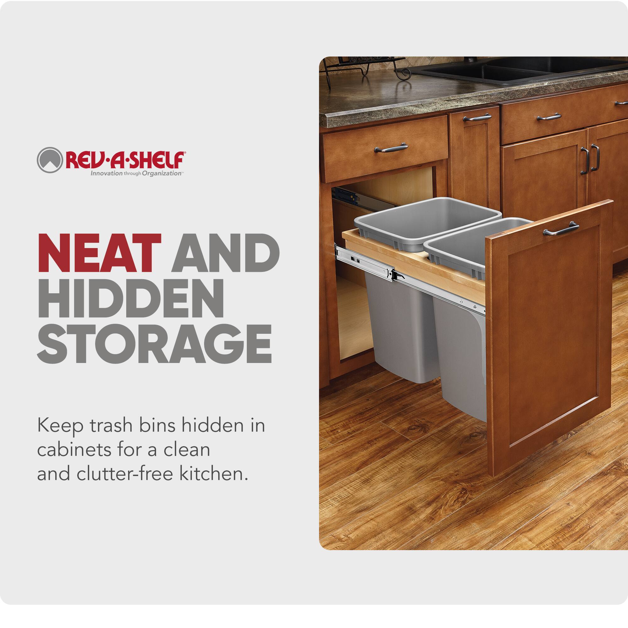 REV-A-SHELF  
Innovation through Organization  

NEAT AND HIDDEN STORAGE  

Keep trash bins hidden in cabinets for a clean and clutter-free kitchen.