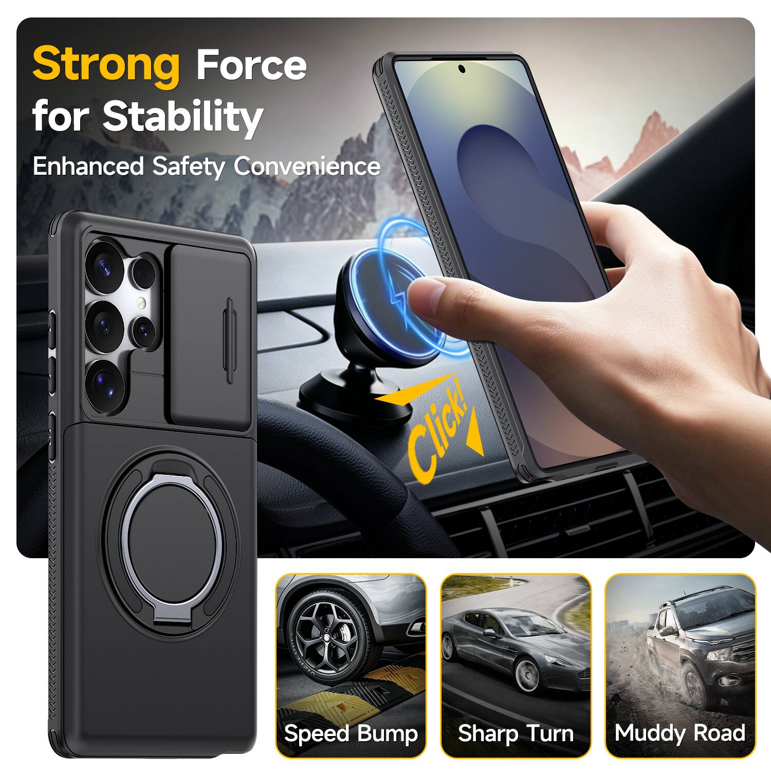 Strong Force for Stability  
Enhanced Safety Convenience  

Click  

Speed Bump  
Sharp Turn  
Muddy Road