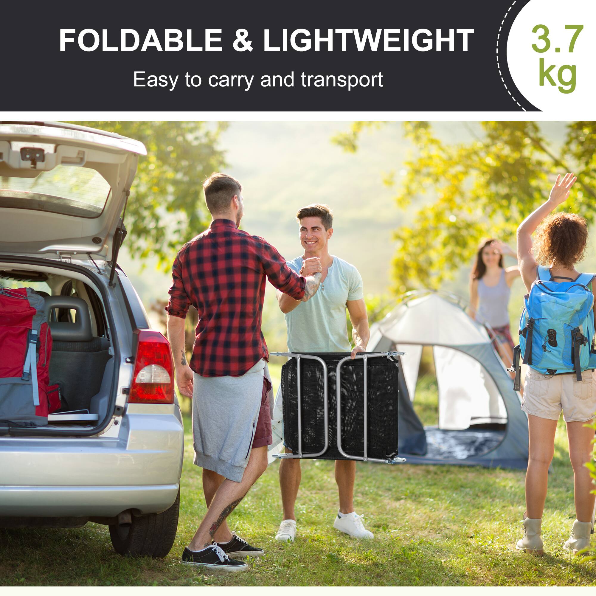 FOLDABLE & LIGHTWEIGHT
Easy to carry and transport
3.7 kg