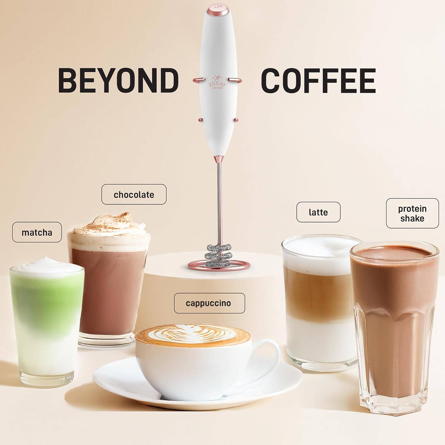 BEYOND COFFEE

- matcha
- chocolate
- cappuccino
- latte
- protein shake