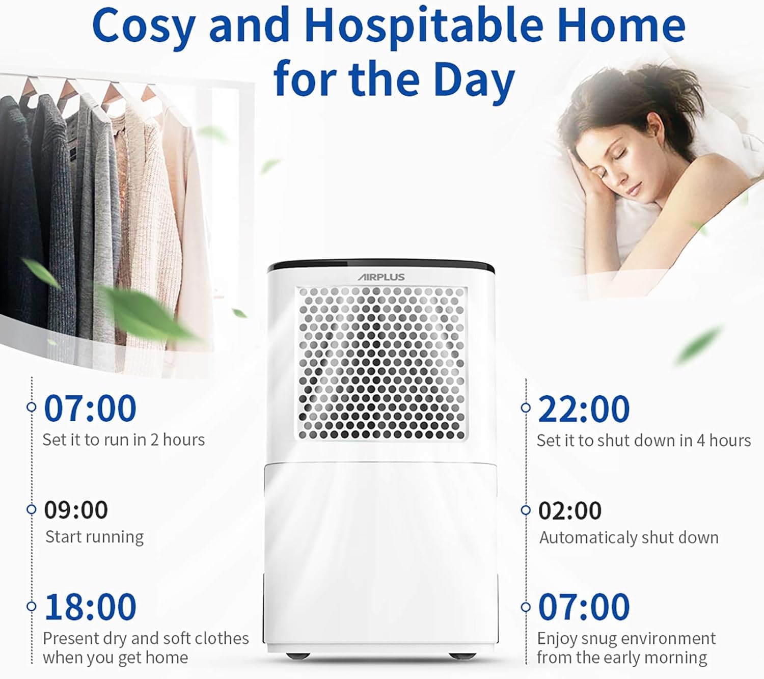 Cosy and Hospitable Home for the Day

AIRPLUS

07:00 Set it to run in 2 hours  
09:00 Start running  
18:00 Present dry and soft clothes when you get home  
22:00 Set it to shut down in 4 hours  
02:00 Automatically shut down  
07:00 Enjoy snug environment from the early morning