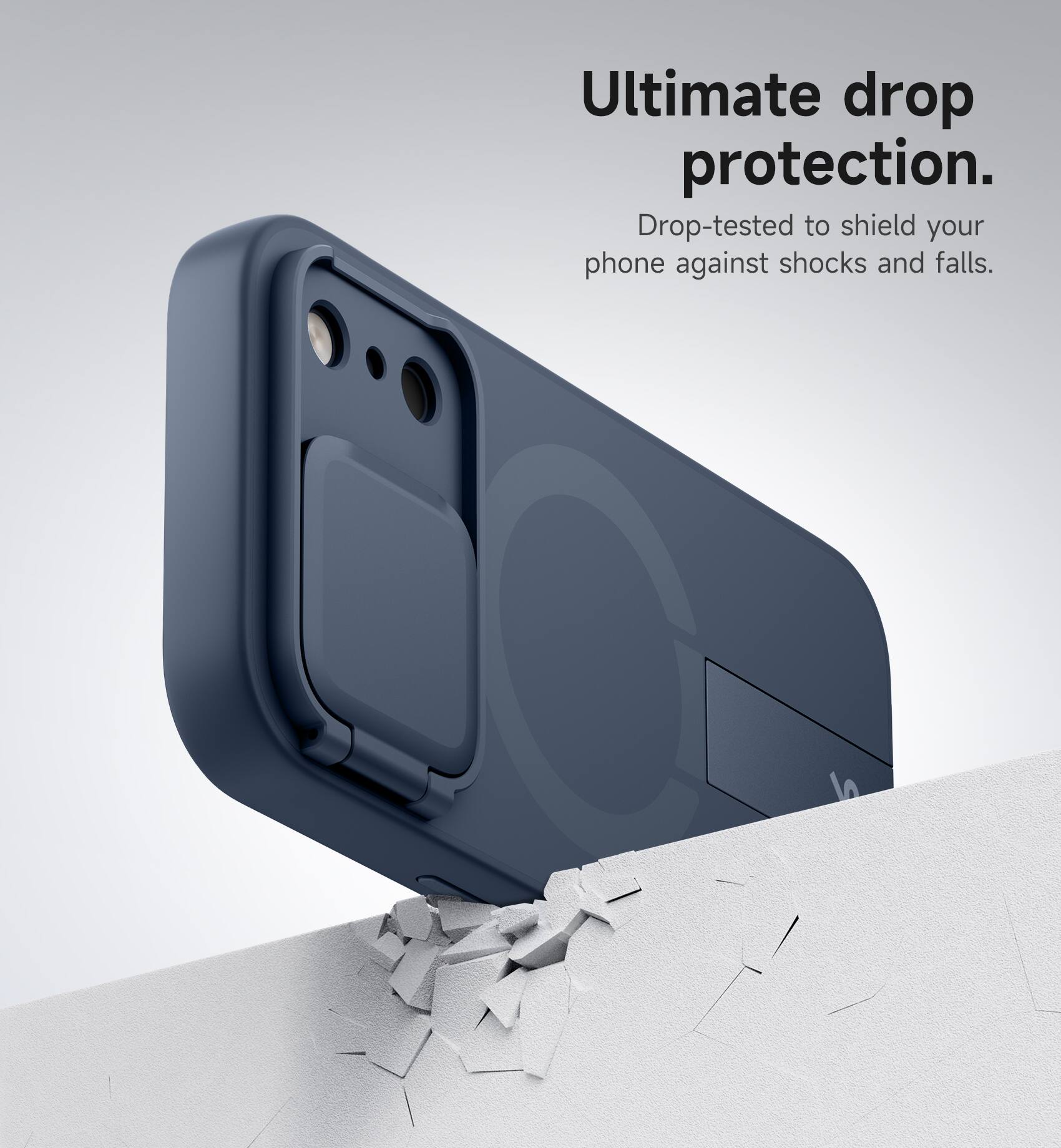 Ultimate drop protection.  
Drop-tested to shield your phone against shocks and falls.