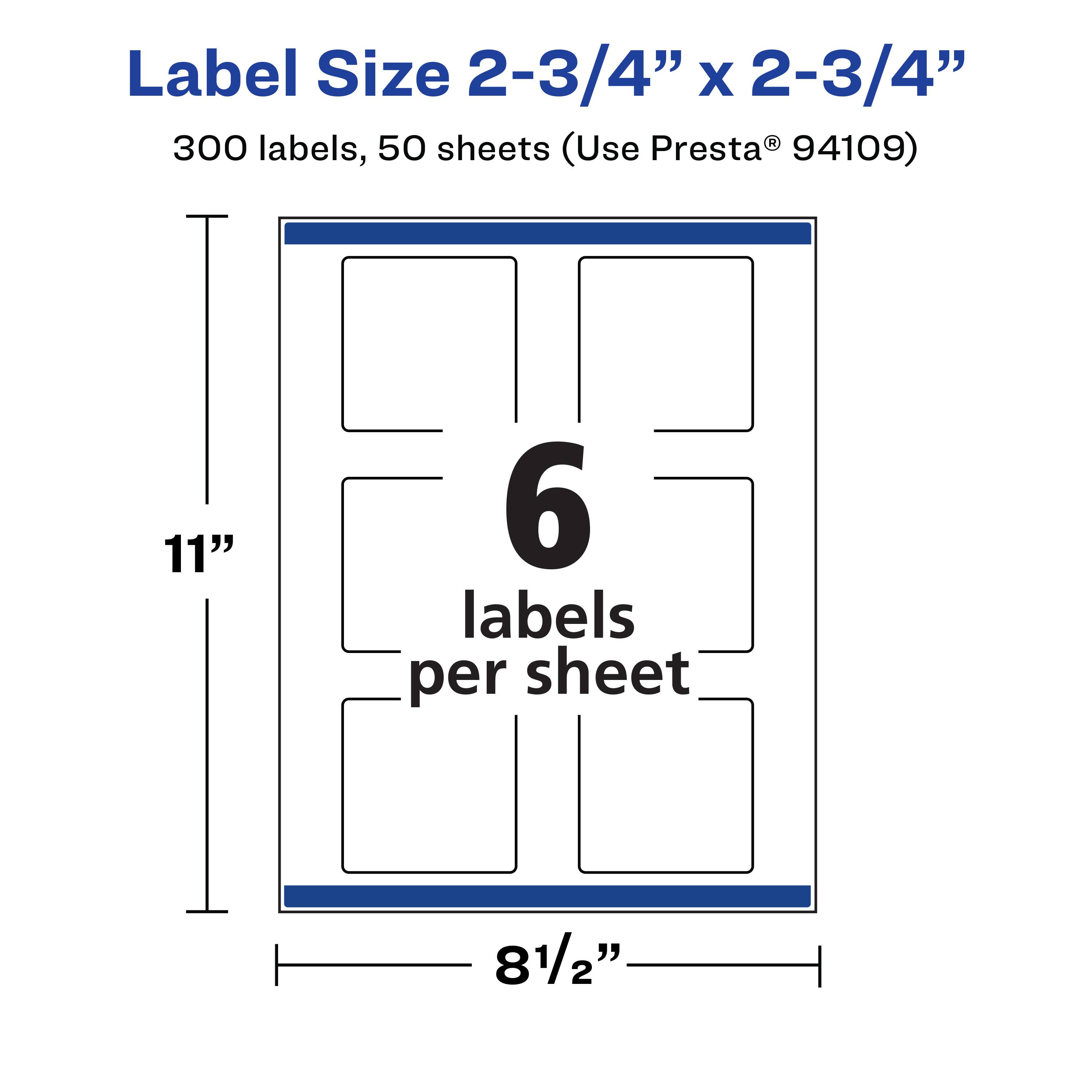 Label Size 2-3/4" x 2-3/4"  
300 labels, 50 sheets (Use Presta® 94109)  
11"  
6 labels per sheet  
8 1/2"