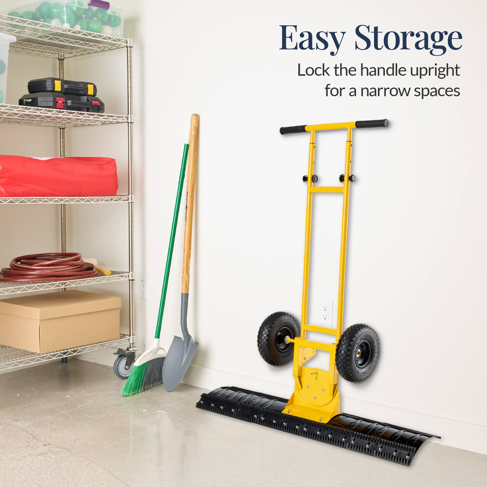 Easy Storage  
Lock the handle upright for a narrow space