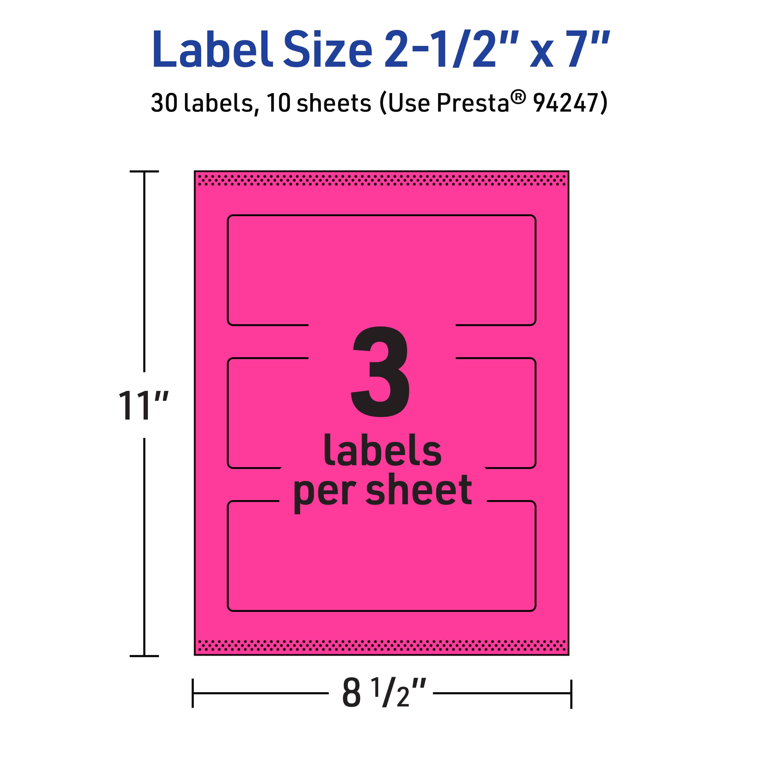 Label Size 2-1/2" x 7"  
30 labels, 10 sheets (Use Presta® 94247)  
11" x 8 1/2"  
3 labels per sheet