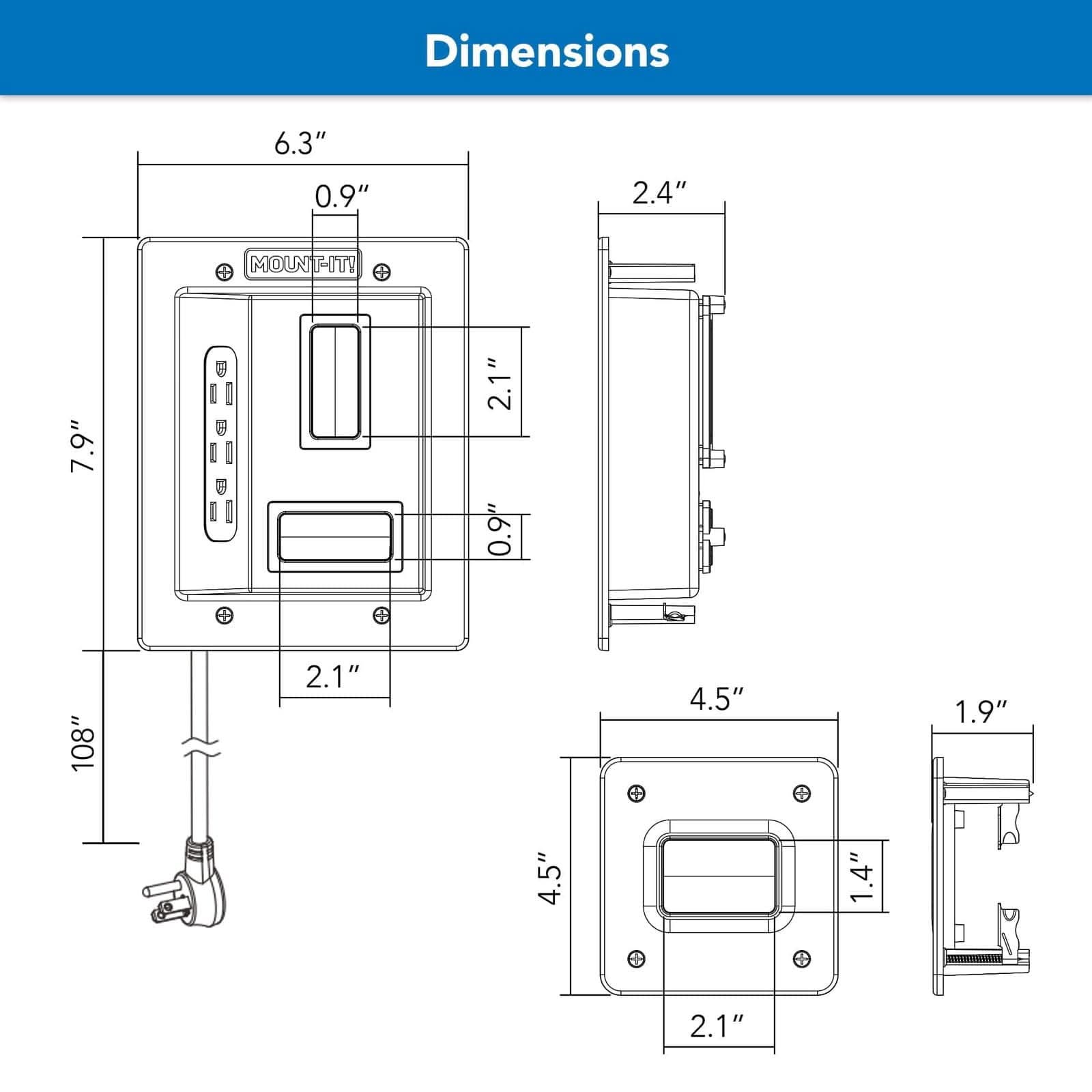 Dimensions:  
- 6.3"  
- 0.9"  
- 2.4"  
- 7.9"  
- 2.1"  
- 0.9"  
- 108"  
- 2.1"  
- 4.5"  
- 1.9"  
- 4.5"  
- 1.4"  
- 2.1"