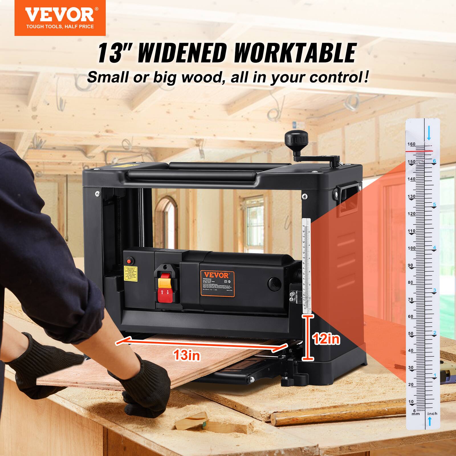 VEVOR TOUGH TOOLS, HALF PRICE

13" WIDENED WORKTABLE
Small or big wood, all in your control!

160
150
140
130
120
110
100
90
80
70
60
50
40
30
20
10
5 mm
inch
