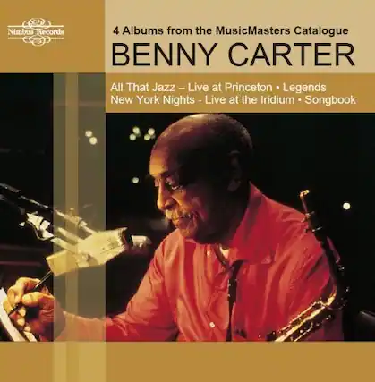 Nimbus Records
4 Albums from the MusicMasters Catalogue
BENNY CARTER
All That Jazz - Live at Princeton • Legends
New York Nights - Live at the Iridium • Songbook