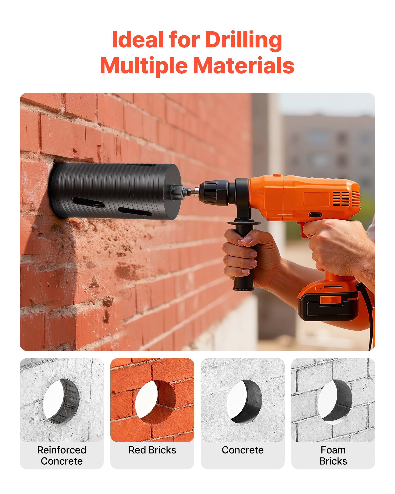 Ideal for Drilling Multiple Materials

- Reinforced Concrete
- Red Bricks
- Concrete
- Foam Bricks