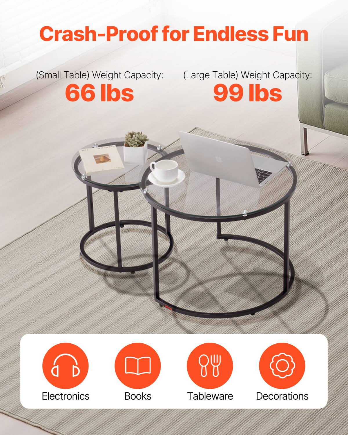 Crash-Proof for Endless Fun (Small Table) Weight Capacity: 66 lbs (Large Table) Weight Capacity: 99 lbs
Electronics
Books
Tableware
Decorations