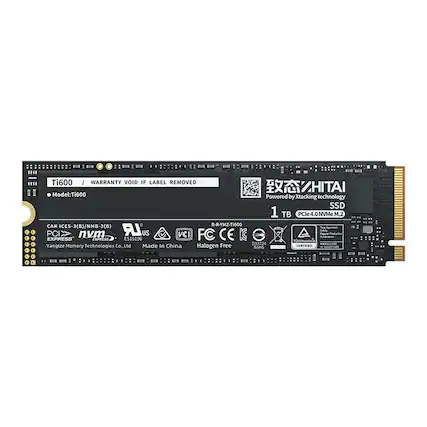 Ti600
WARRANTY VOID IF LABEL REMOVED
ZHITAI
Model: Ti600
Powered by Xtacking technology
SSD 1 TB PCIe 4.0 NVMe M.2
CAN ICES-3(B)/NMB-3(B)
R-R-YMZ-TI600
PCIe nvm LR US VEI FC CE IC
TUVRheinlana D33724
Yangtze Memory Technologies Co., Ltd
Made In China
Halogen Free
RoHS CERTFD
1