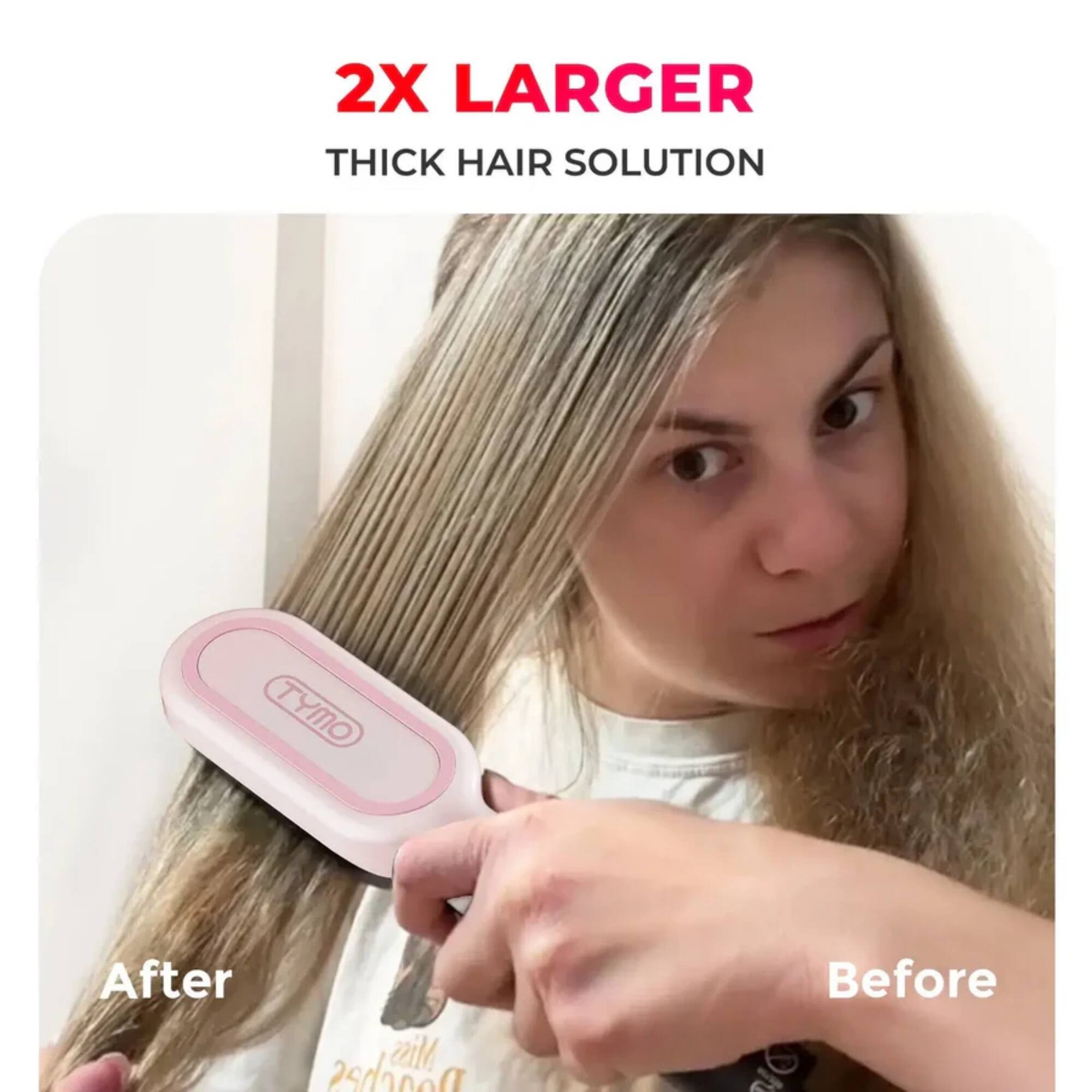 2X LARGER  
THICK HAIR SOLUTION  

TYMO  

After  
Before