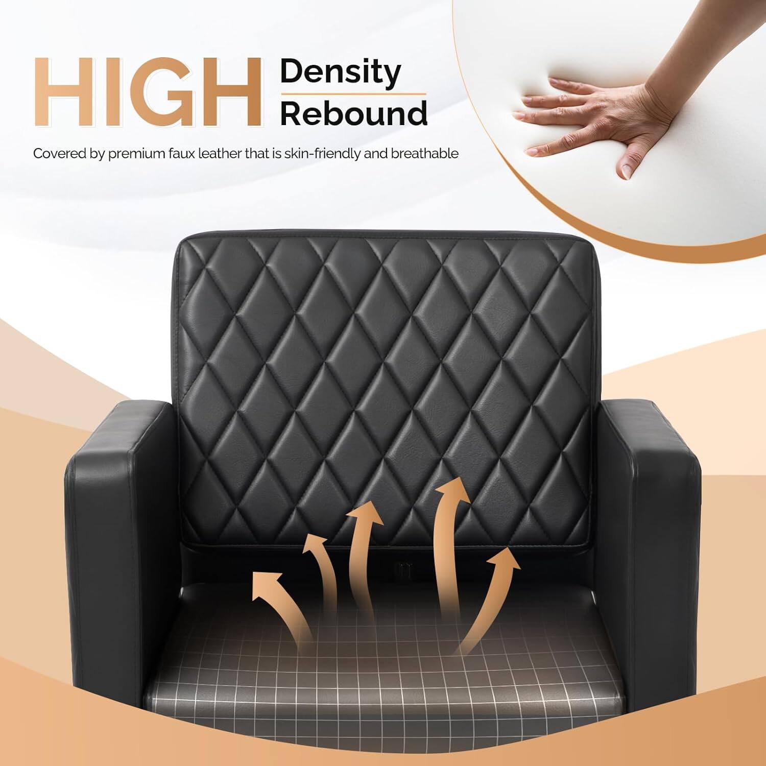 Density HIGH Rebound  
Covered by premium faux leather that is skin-friendly and breathable