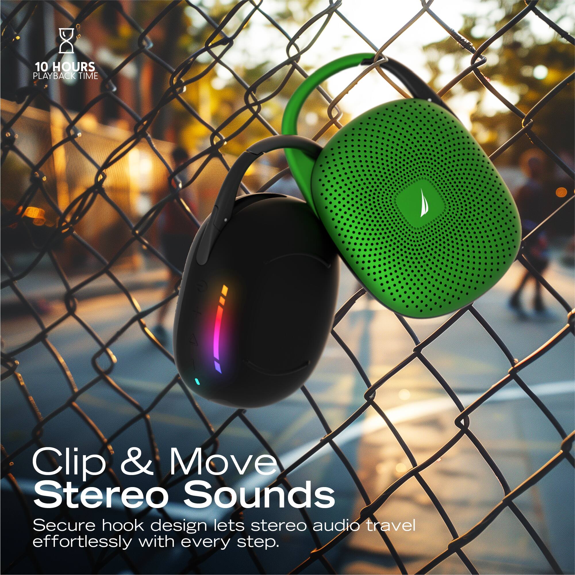 10 HOURS PLAYBACK TIME

Clip & Move Stereo Sounds

Secure hook design lets stereo audio travel effortlessly with every step.