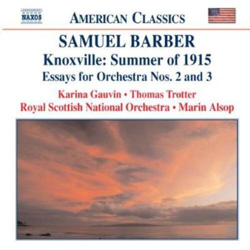 NAXOS AMERICAN CLASSICS  
SAMUEL BARBER  
Knoxville: Summer of 1915  
Essays for Orchestra Nos. 2 and 3  
Karina Gauvin • Thomas Trotter  
Royal Scottish National Orchestra • Marin Alsop
