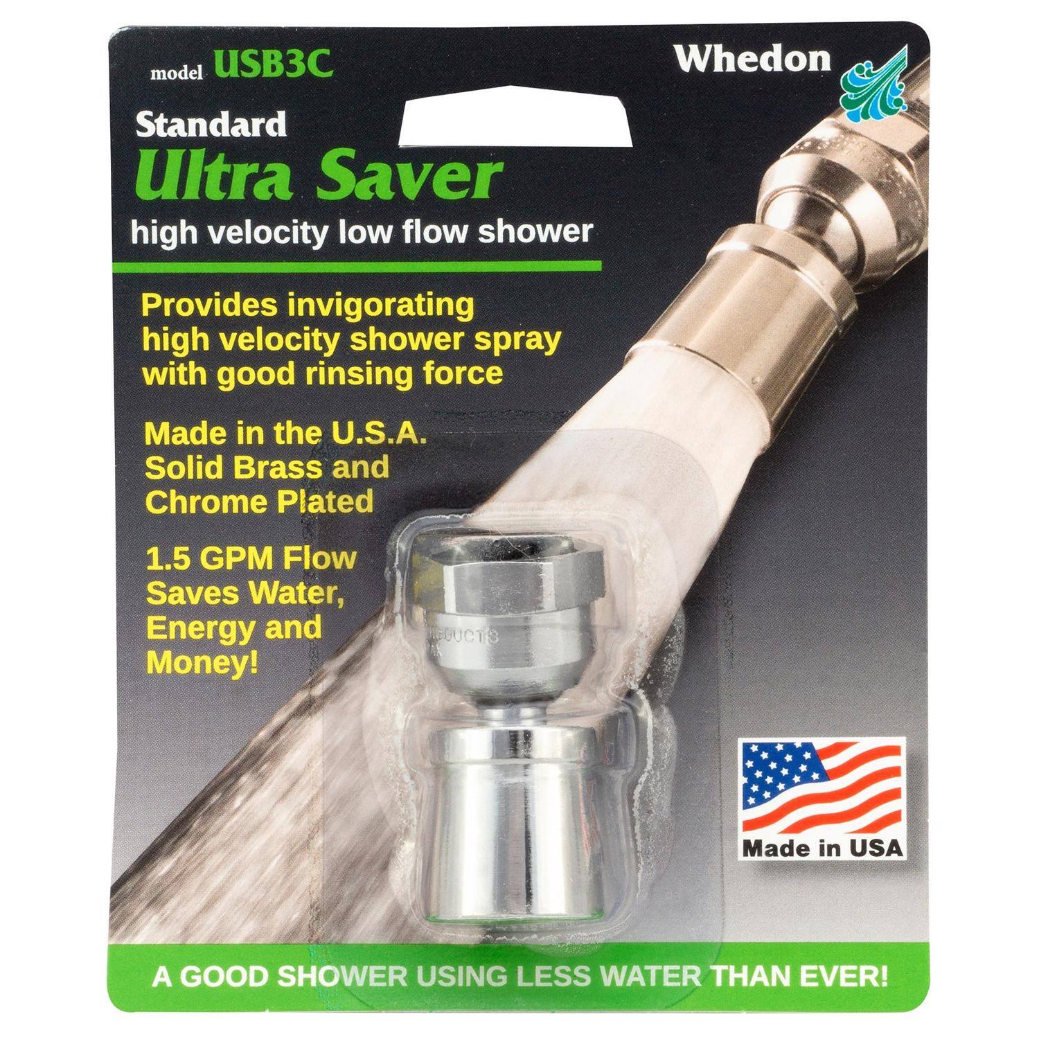 model USB3C  
Whedon  
Standard Ultra Saver  
high velocity low flow shower  

Provides invigorating high velocity shower spray with good rinsing force  
Made in the U.S.A.  
Solid Brass and Chrome Plated  
1.5 GPM Flow  
Saves Water, Energy and Money!  

Made in USA  
A GOOD SHOWER USING LESS WATER THAN EVER!