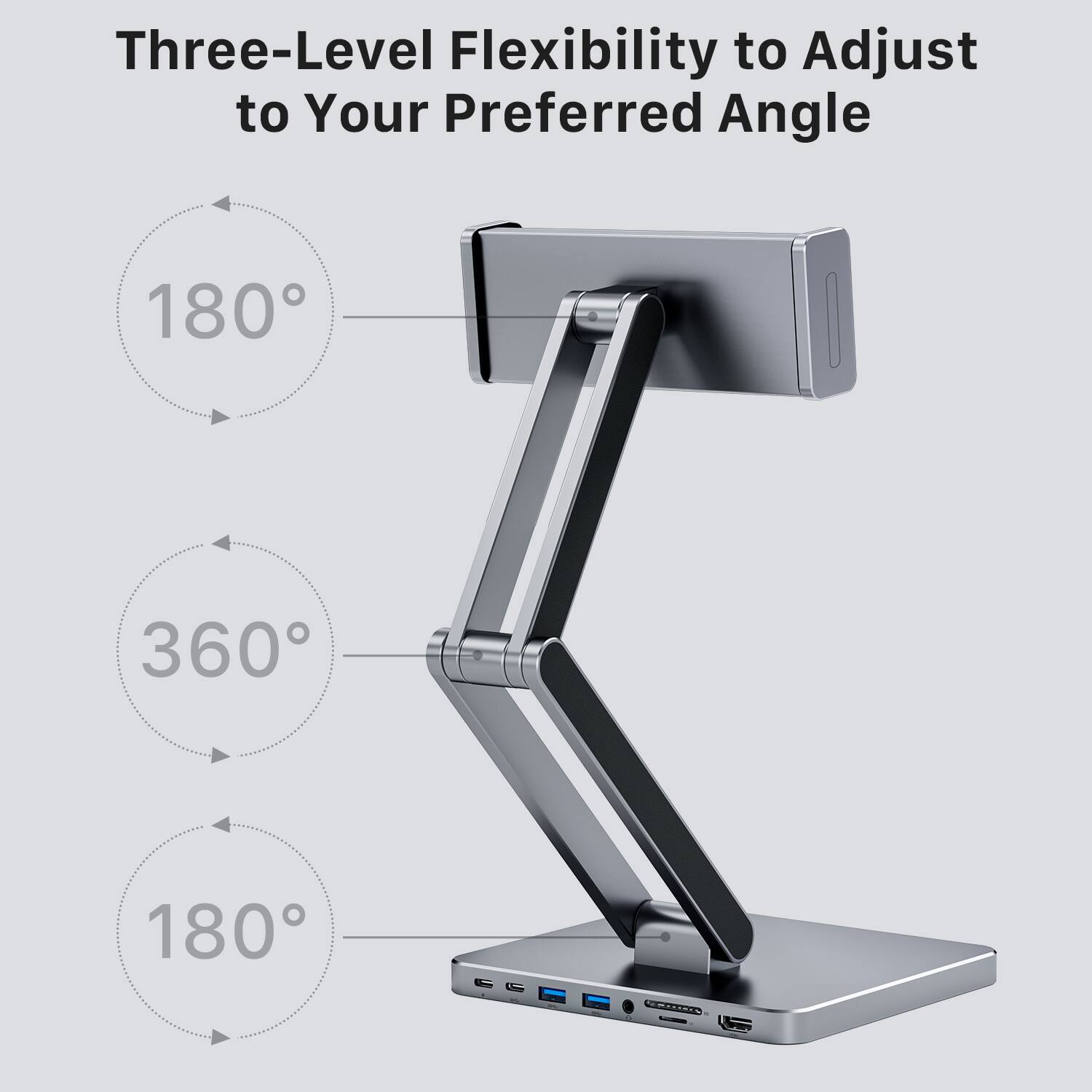 Three-Level Flexibility to Adjust to Your Preferred Angle

180°

360°

180°