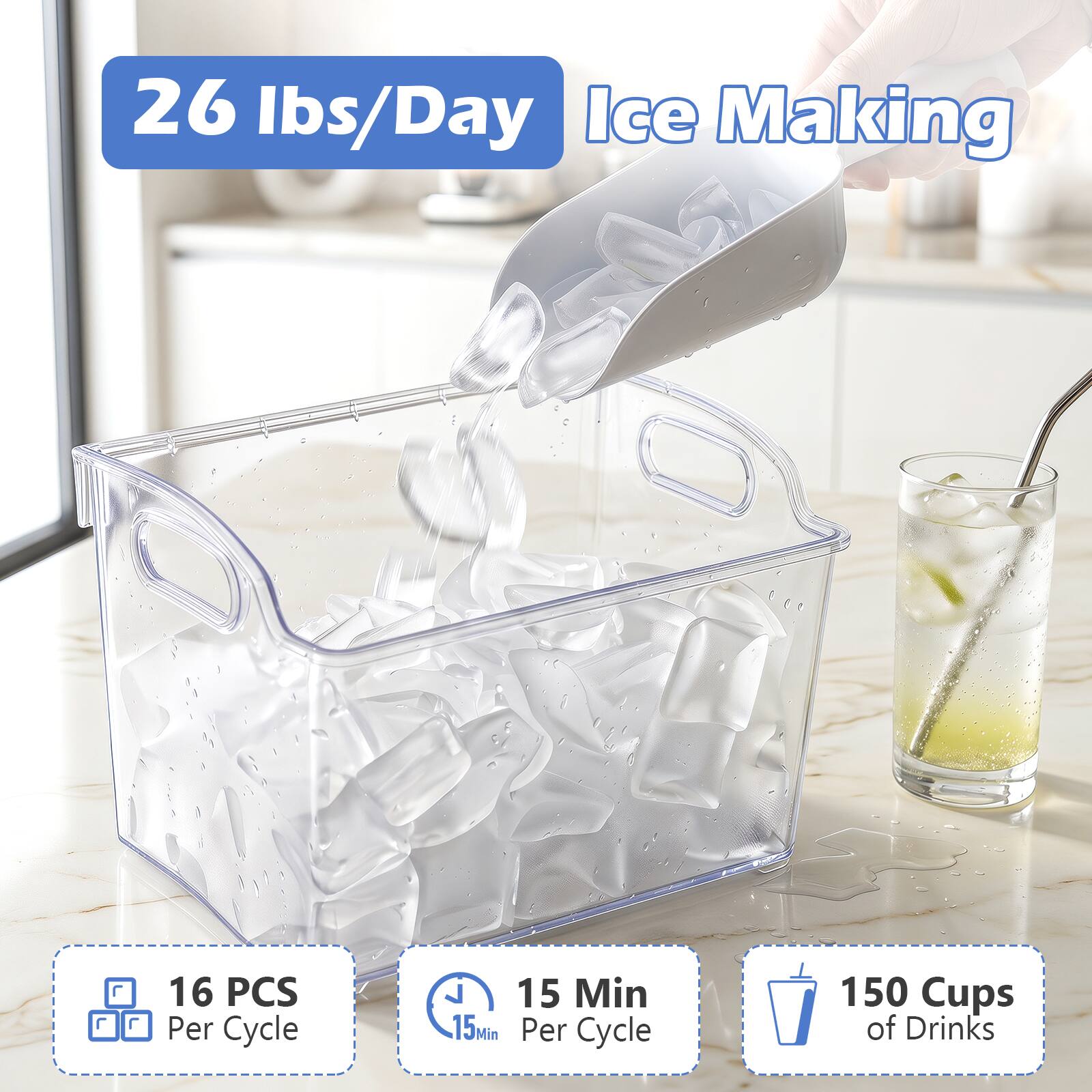 26 lbs/Day Ice Making  
16 PCS Per Cycle  
15 Min Per Cycle  
150 Cups of Drinks