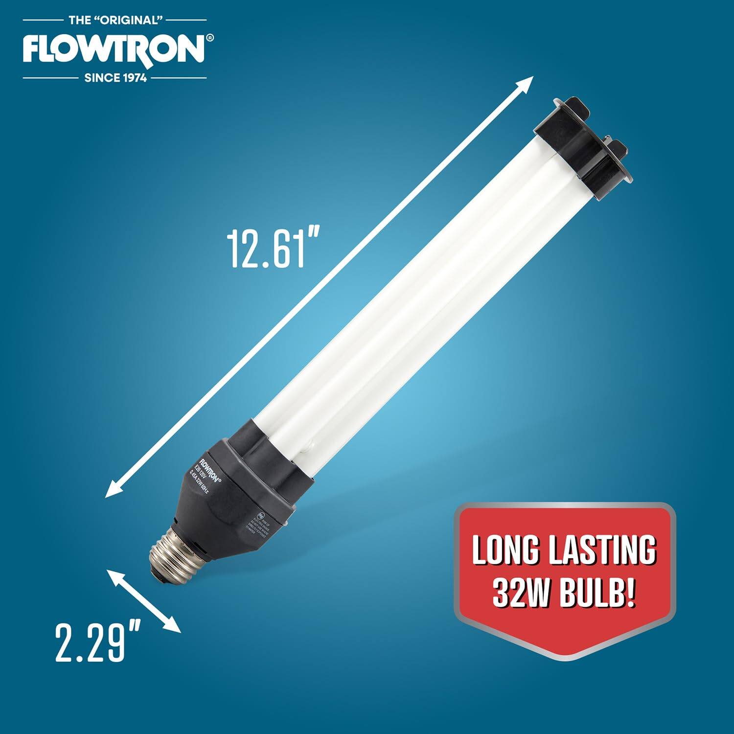 THE "ORIGINAL" FLOWTRON SINCE 1974

12.61"  
E25-1204 TZW-ORTZ ROWTRON  
2.29"  
LONG LASTING 32W BULB!