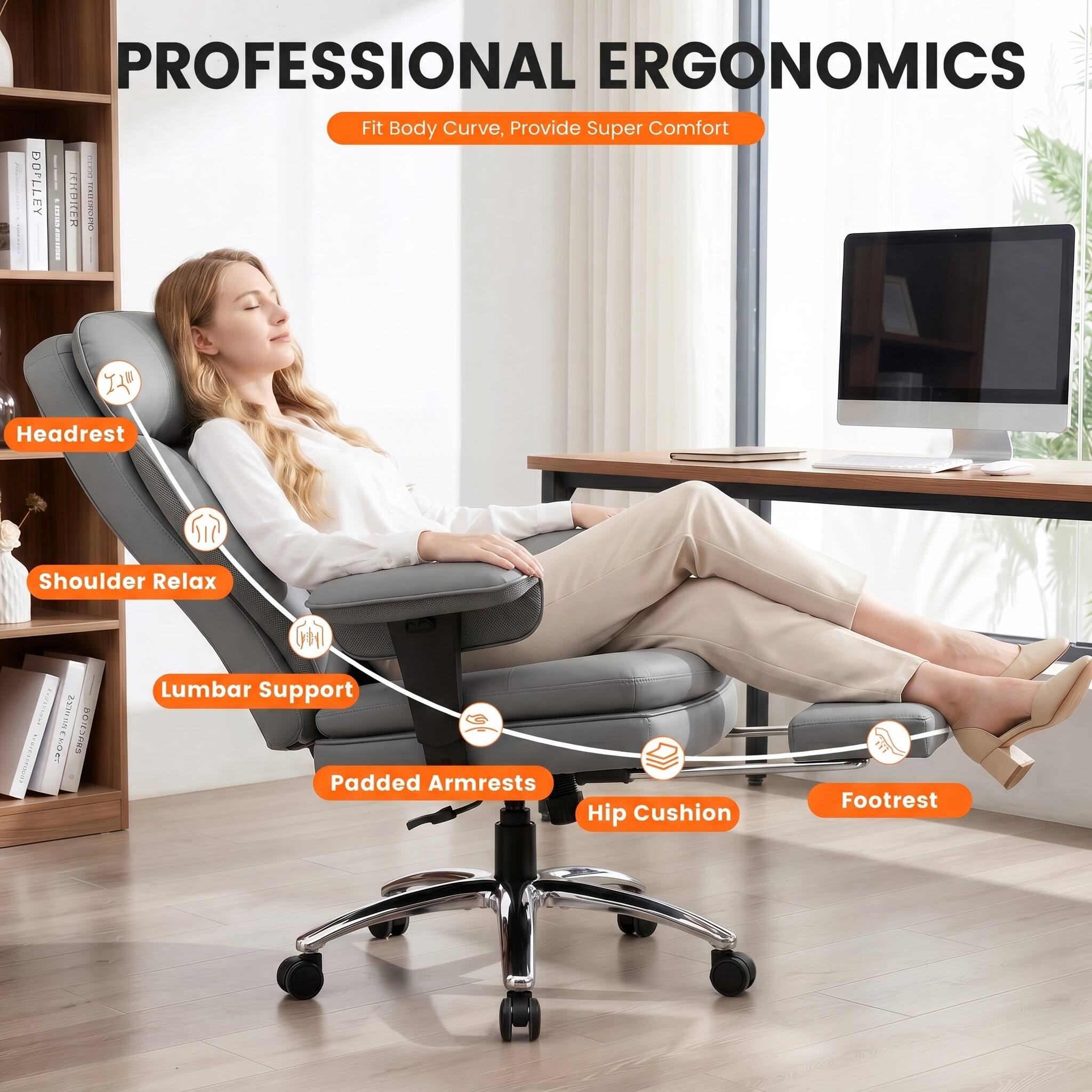 PROFESSIONAL ERGONOMICS  
Fit Body Curve, Provide Super Comfort  

- Headrest  
- Shoulder Relax  
- Lumbar Support  
- Padded Armrests  
- Hip Cushion  
- Footrest