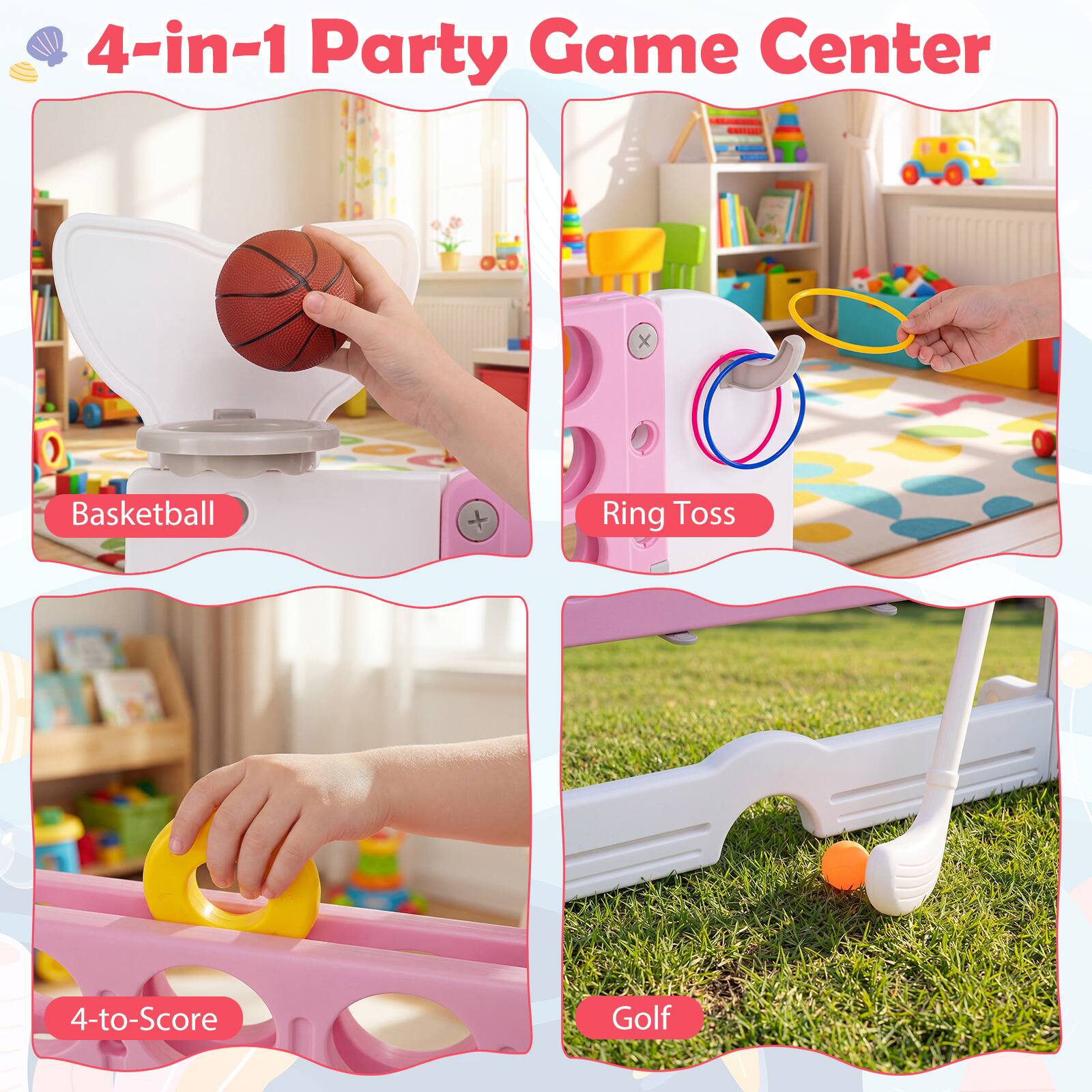 4-in-1 Party Game Center

Basketball

Ring Toss

4-to-Score

Golf