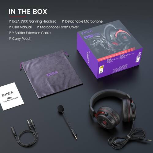 IN THE BOX  
1* EKSA E900 Gaming Headset  
1* Detachable Microphone  
1* User Manual  
1* Microphone Foam Cover  
1* Y Splitter Extension Cable  
1* Carry Pouch