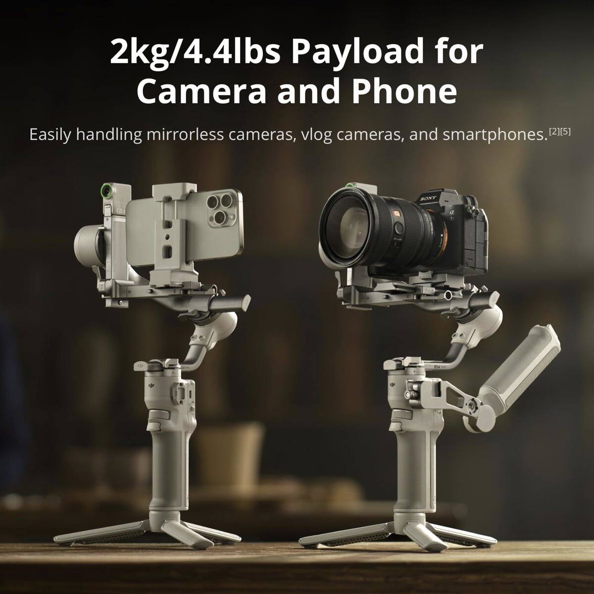 2kg/4.4lbs Payload for Camera and Phone

Easily handling mirrorless cameras, vlog cameras, and smartphones. [2][5]