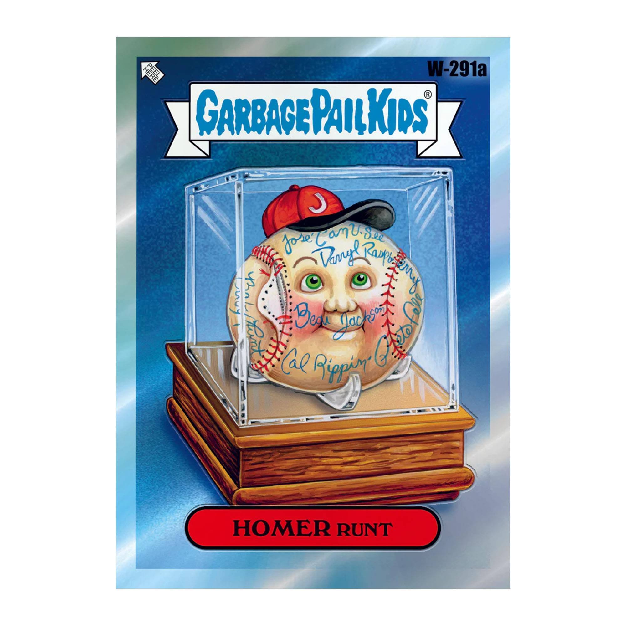 W-291a  
GARBAGE PAIL KIDS  
HOMER RUNT  

See Jose C Vanty Ramps  
I Deou Son B E Jackso  
S Cal Rippin' Gt G