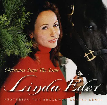 Christmas Stays The Same
Linda Eder
FEATURING THE BROADWAY GOSPEL CHOIR