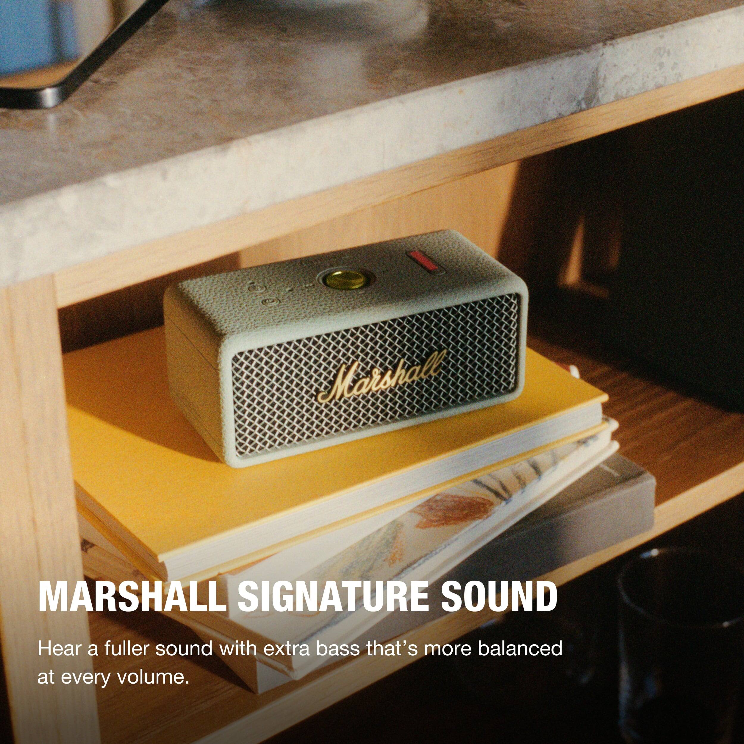 MARSHALL SIGNATURE SOUND

Hear a fuller sound with extra bass that's more balanced at every volume.