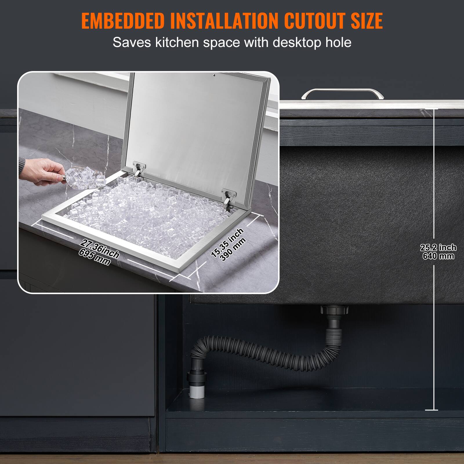 EMBEDDED INSTALLATION CUTOUT SIZE  
Saves kitchen space with desktop hole  

- 27.36 inch / 695 mm  
- 15.35 inch / 390 mm  
- 25.2 inch / 640 mm