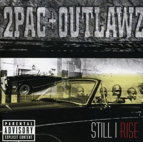 2PAC + OUTLAWZ  
STILL I RISE  

PARENTAL ADVISORY  
EXPLICIT CONTENT