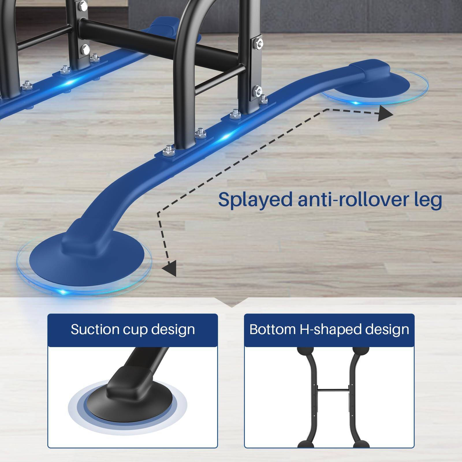 - Splayed anti-rollover leg
- Suction cup design
- Bottom H-shaped design