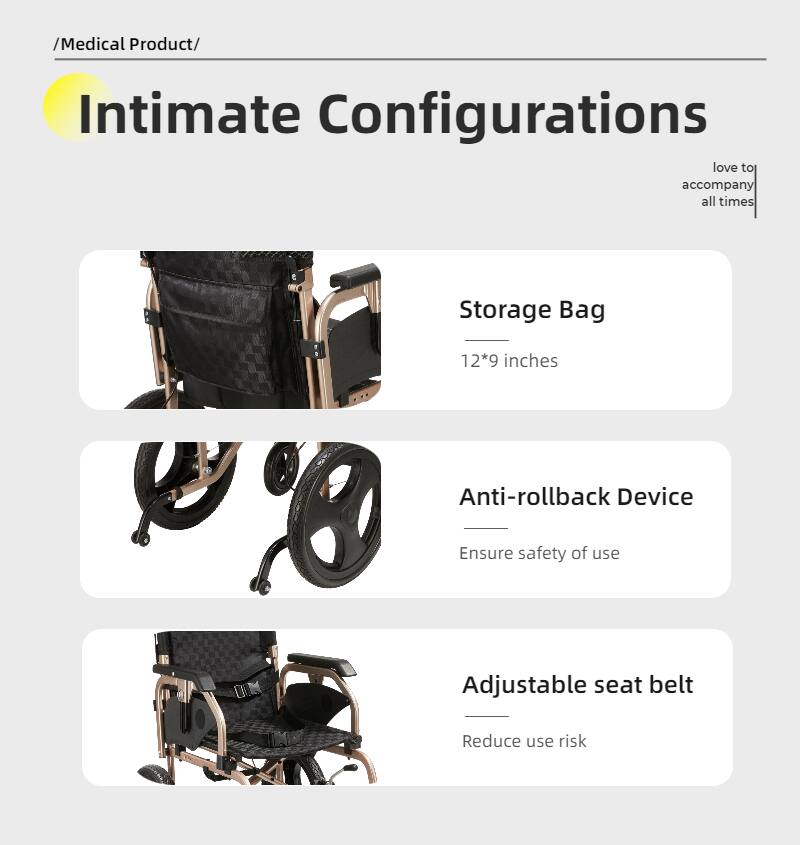 /Medical Product/

Intimate Configurations  
love to accompany all times

- Storage Bag  
  12*9 inches

- Anti-rollback Device  
  Ensure safety of use

- Adjustable seat belt  
  Reduce use risk