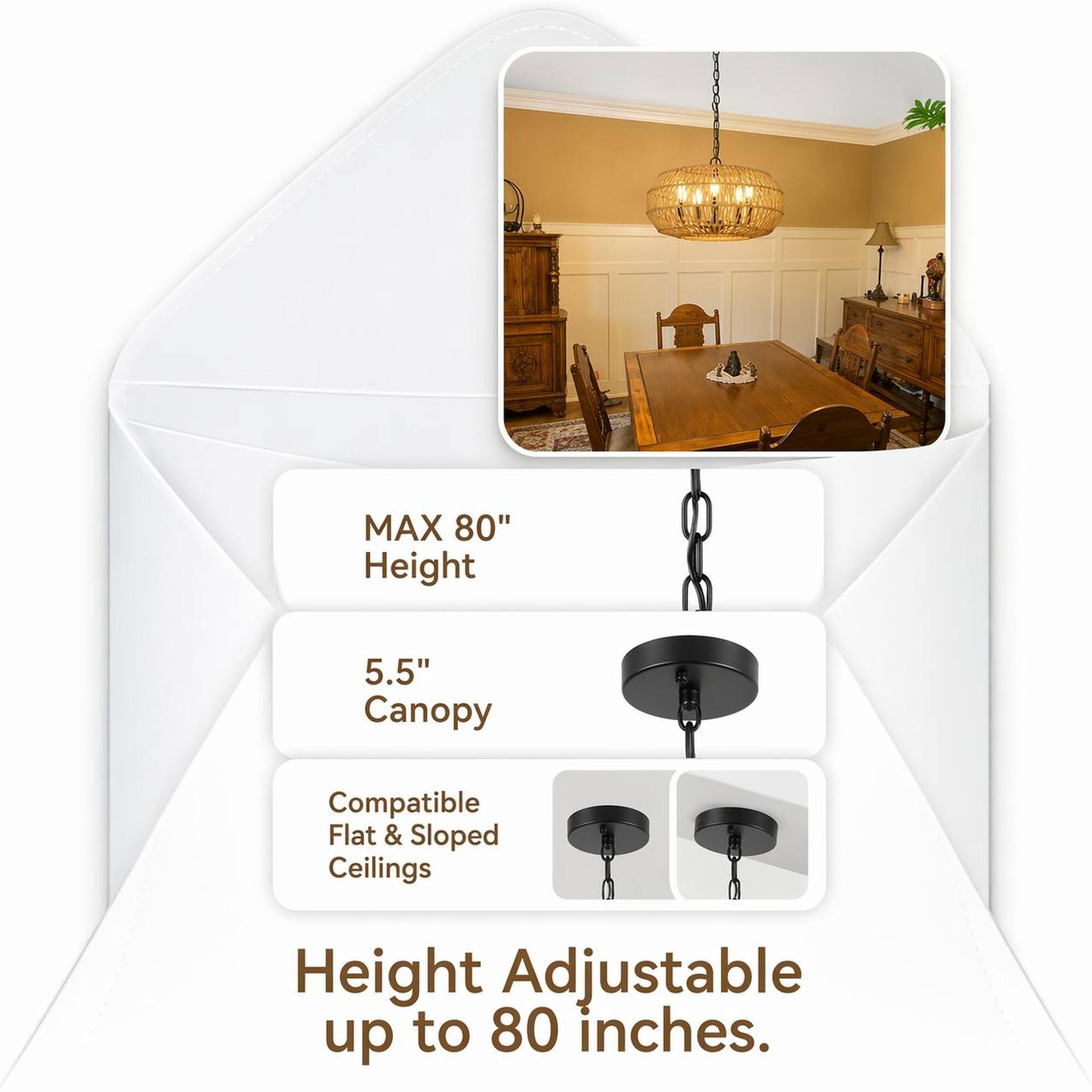 MAX 80" Height  
5.5" Canopy  
Compatible Flat & Sloped Ceilings  
Height Adjustable up to 80 inches.