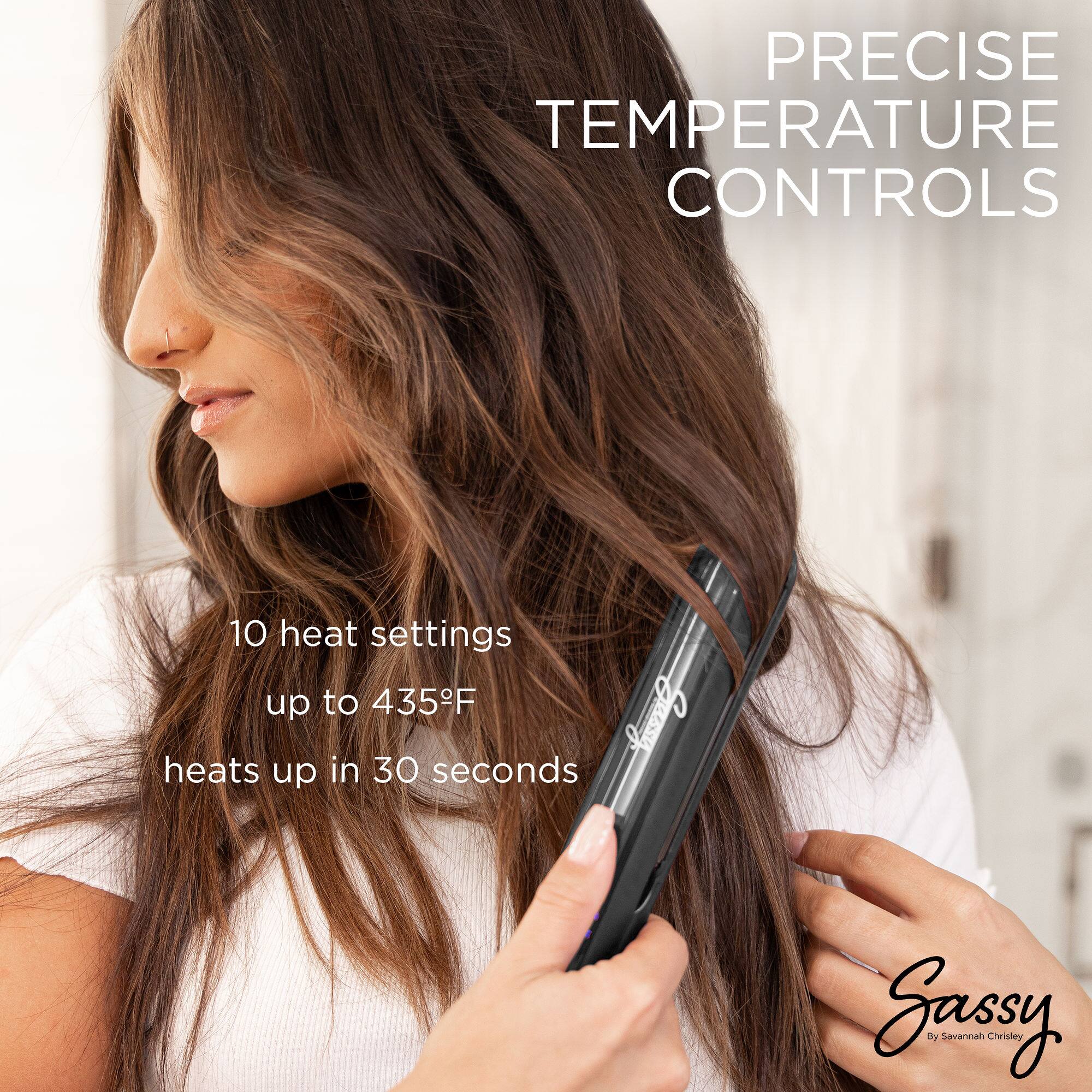 PRECISE TEMPERATURE CONTROLS

10 heat settings up to 435°F  
heats up in 30 seconds

Sassy  
By Savannah Chrisey