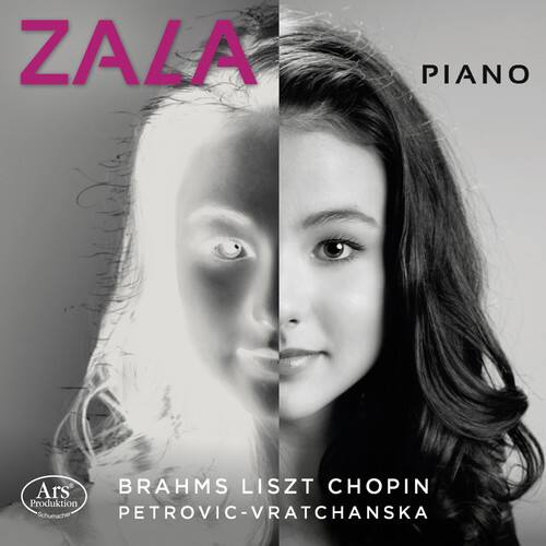 ZALA  
PIANO  

BRAHMS LISZT CHOPIN  
PETROVIC-VRATCHANSKA  

Produktion Ars Produktion