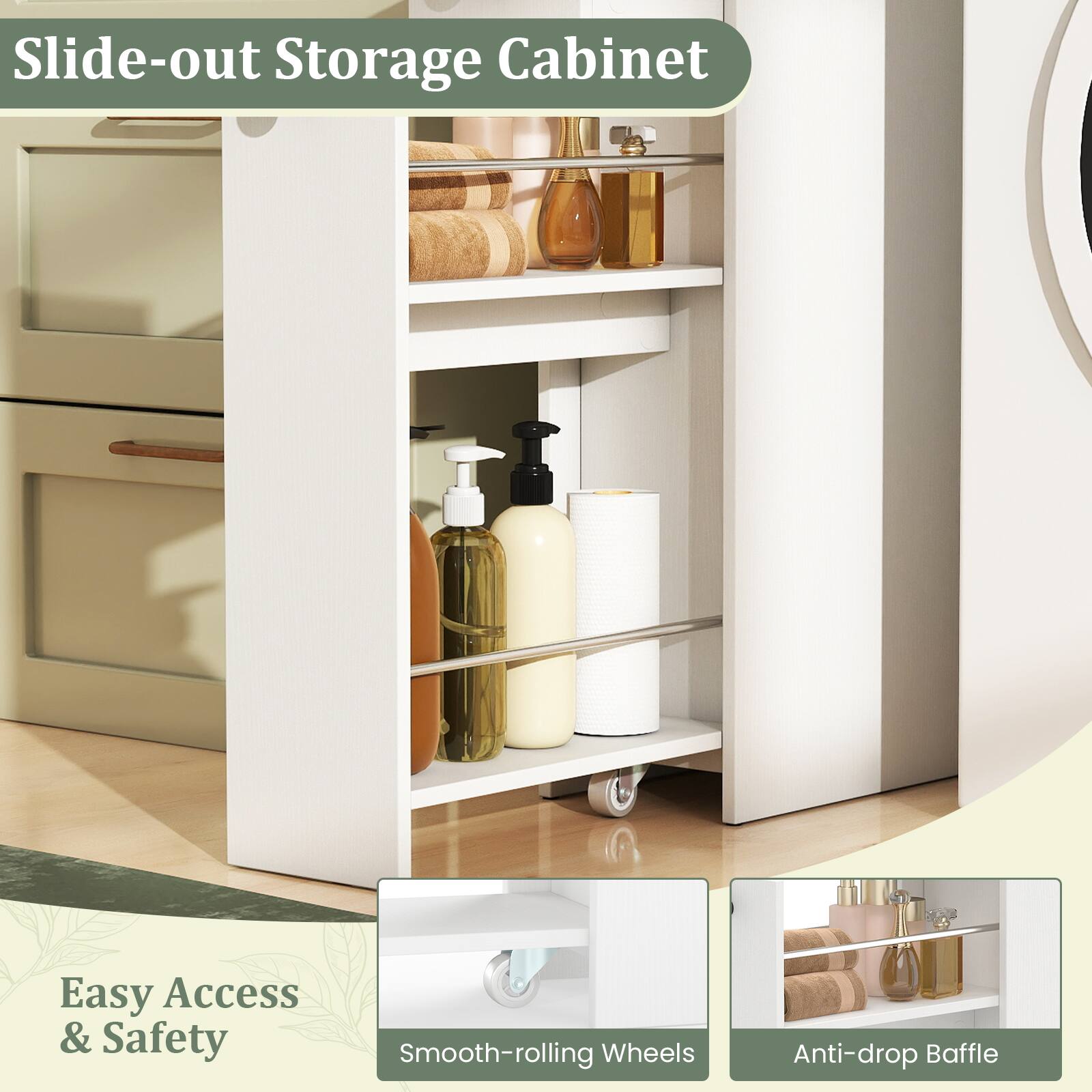Slide-out Storage Cabinet

Easy Access & Safety

Smooth-rolling Wheels

Anti-drop Baffle