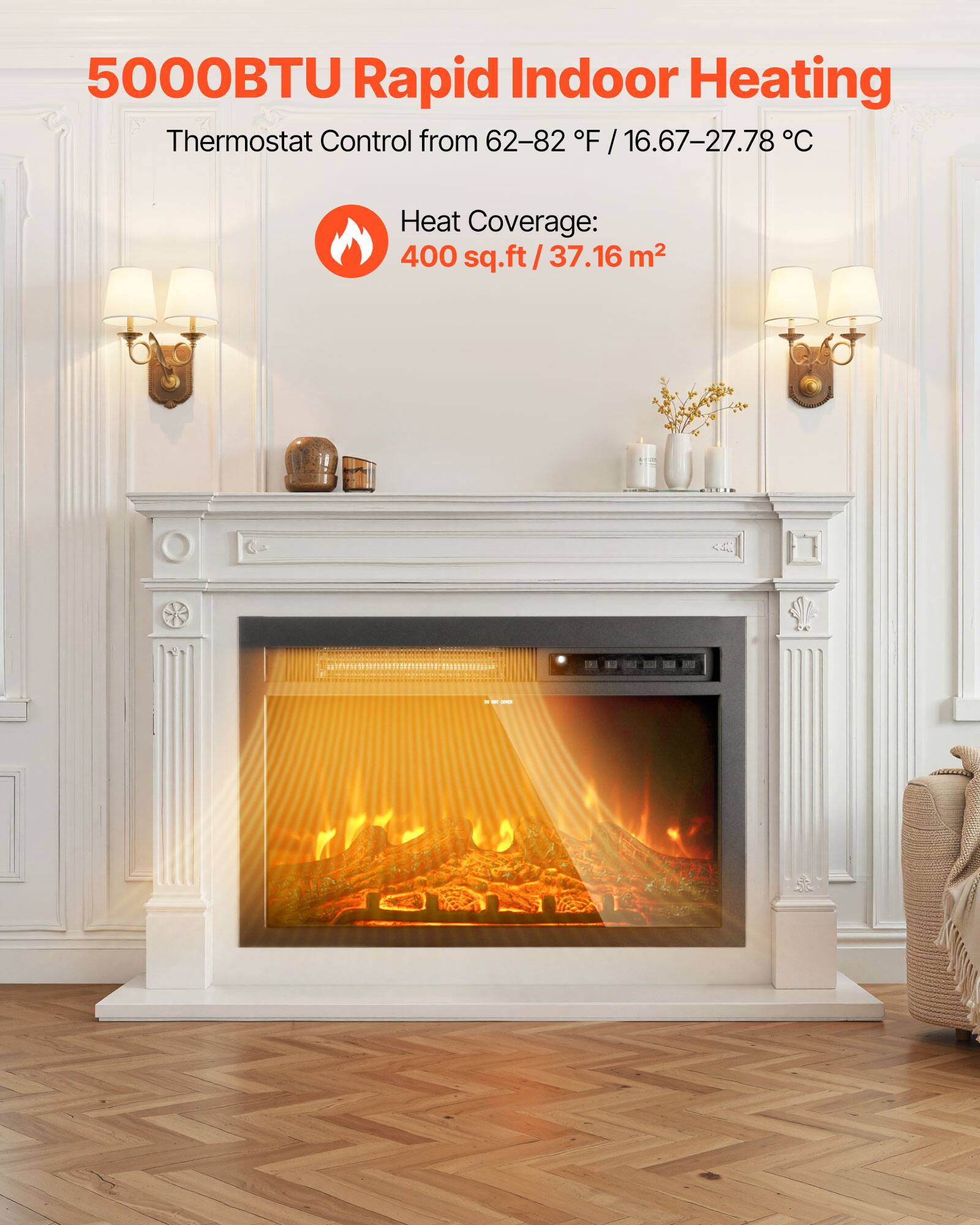 5000BTU Rapid Indoor Heating  
Thermostat Control from 62-82 °F / 16.67-27.78 °C  
Heat Coverage: 400 sq.ft / 37.16 m²