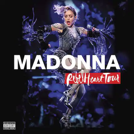 MADONNA
Rebel Heart Tour
PARENTAL ADVISORY
EXPLICIT CONTENT