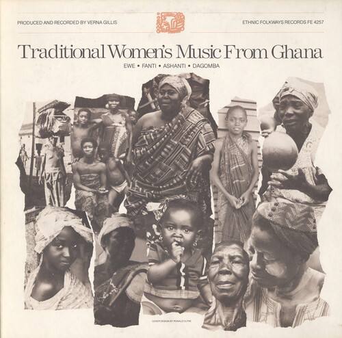 Produced and Recorded by Verna Gillis  
Ethnic Folkways Records FE 4257  

Traditional Women's Music From Ghana  
EWE • FANTI • ASHANTI • DAGOMBA